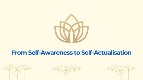 From Self-Awareness to Self-Actualization 